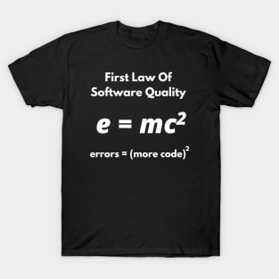 First Law Of Software Quality, errors equal more code, Developer and Coder Humor T-Shirt